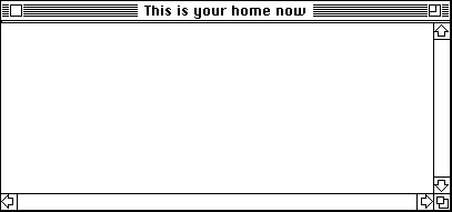 This is your home now